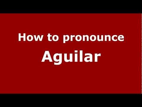 How to Pronounce Aguilar - PronounceNames.com