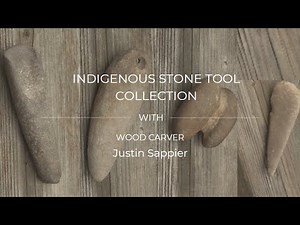 Indigenous Stone Tools Collection | Justin Sappier, Wood Carver