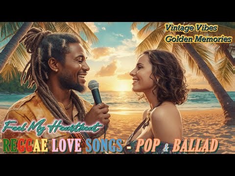 Romantic Reggae Love Songs | Romantic Ballad That Speaks to the Heart and Touches the Soul Deeply ❤️
