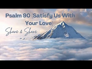 Psalm 90 (Satisfy Us With Your Love) (Lyrics) - Shane & Shane (Live)