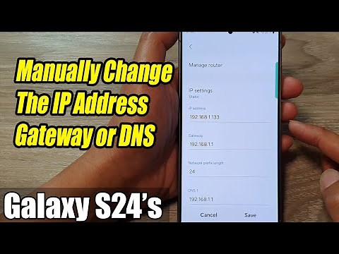 Galaxy S24/S24+/Ultra: How to Manually Change The IP Address/Gateway/DNS