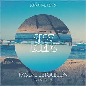 Pascal Letoublon - Friendships (Suprafive Remix)