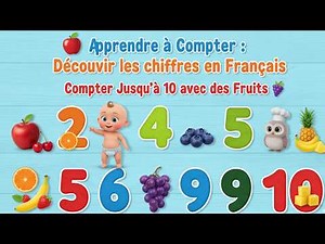 Apprendre à Compter en Français 🍎 Les Chiffres 1 à 10 avec des Fruits 🍇