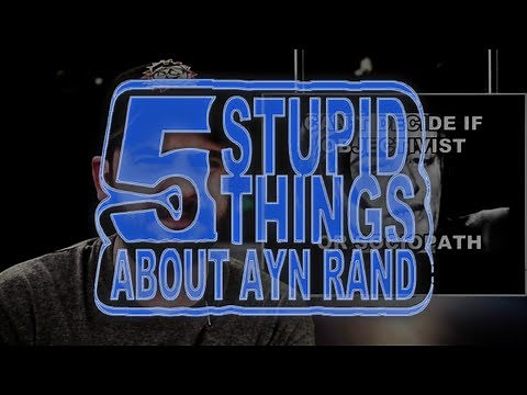 Five Stupid Things About Ayn Rand