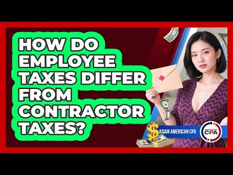 How Do Employee Taxes Differ From Contractor Taxes?