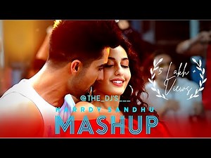 The Hardy Sandhu Mashup | Hardy Sandhu Songs | Latest Of Hardy | DJ Tirth