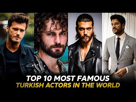Top 10 Most Famous & Followed Turkish Actors In The World
