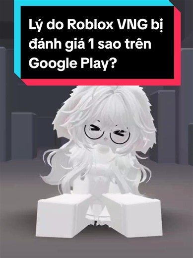 Lý do vì sao Roblox VNG bị đánh giá 1 sao ngay trên Google Play?? YouTube: Kiyohime #creatorsearchinsights #roblox