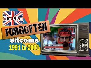 The UK’s Forgotten Sitcoms (1991 to 2001)