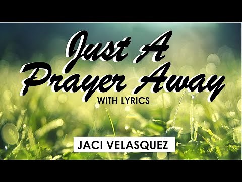 Just A Prayer Away by Jaci Velasquez (LYRICS)
