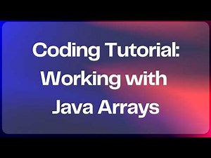 Coding Tutorial - Working with Java Arrays