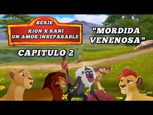 Kion X Rani un amor inseparable Capitulo 2 "mordida venenosa"