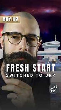 Day 112: Starting Fresh with URP