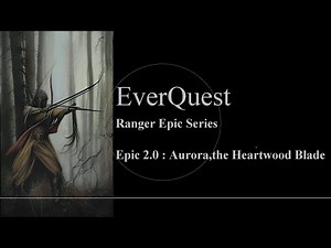 EverQuest - Quest (Ranger Epic 2.0: Aurora, the Heartwood Blade)