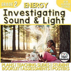 ENERGY - Investigating Sound and Light: Grade 2 Alberta New Science Curriculum
