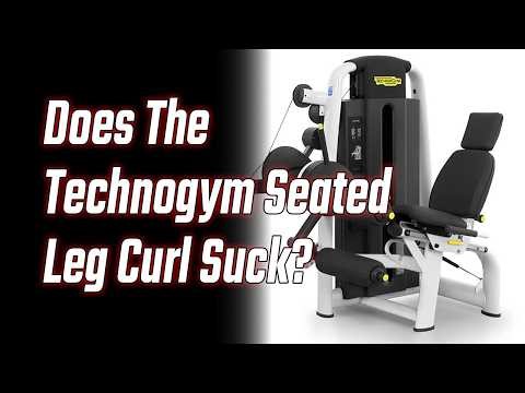 Does the Technogym Seated Leg Curl Suck?
