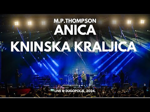 M. P. Thompson - Anica, Kninska kraljica (Dugopolje Live)