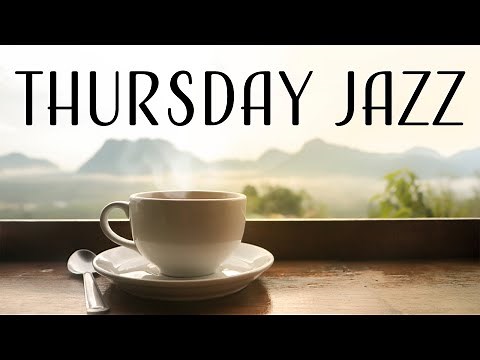 Thursday JAZZ - Good Morning Coffee Day Bossa JAZZ : Positive Music