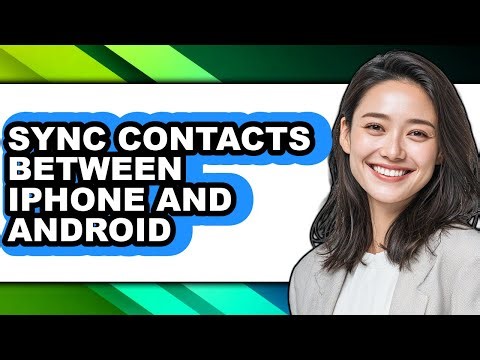 How to Sync Contacts Between Iphone and Android - Step by Step