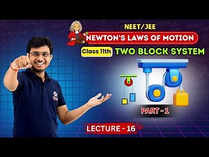 Class 11th : Two Block System | Part -1 | Newton's Laws of Motion | NEET/JEE Lec - 16