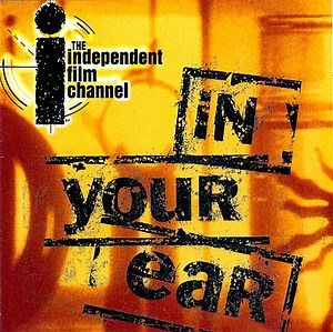 Various - Independent Film Channel: In Your Ear, Vol. One