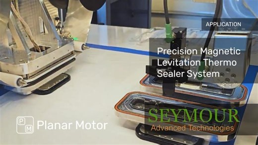 Precision Magnetic Levitation Thermo Sealer System with Planar Motor Systems | Season Flowe