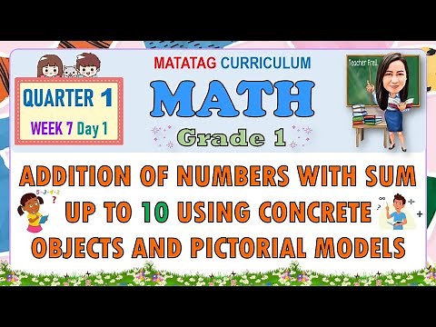 MATH 1 QUARTER 1 WEEK 7 DAY 1 | ADDITION OF NUMBERS WITH SUM UP TO 10 USING CONCRETE OBJECTS