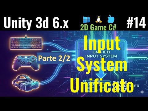 Unity 6.x (giochi 2D) ITA #14: Input System Unificato, uno script per infinite periferiche - parte B