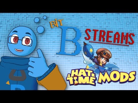 Bit-B Streams: A Hat in Time Mods (1/07/26)