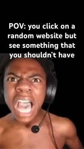 POV: you click on a random website and you see something that you shouldn’t have #ishowspeed #funny