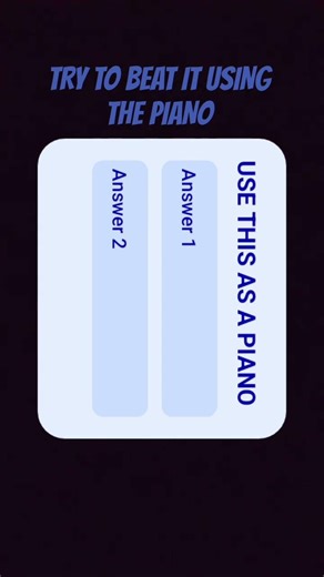 Use the question box as a piano and try to beat the song