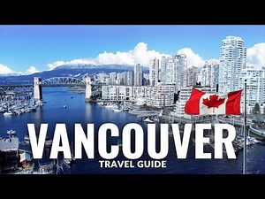 Vancouver Canada travel guide 4K
