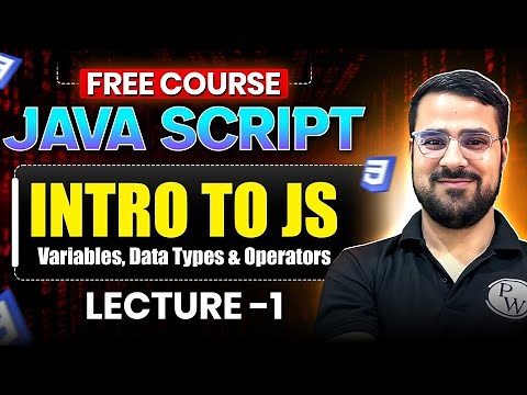Lecture 1: Intro to JavaScript, Variables, Data Types & Operators| Full Stack Free Course