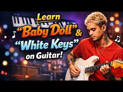 Dominic Fike Guitar Tutorial: Baby Doll & White Keys
