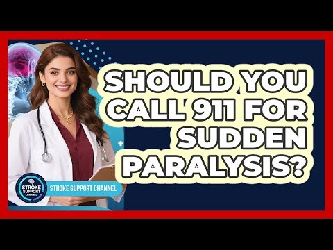 Should You Call 911 for Sudden Paralysis?