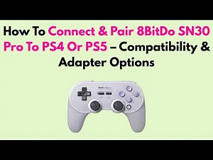 How To Connect & Pair 8BitDo SN30 Pro To PS4 Or PS5 – Compatibility & Adapter Options