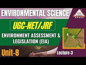 Environment assessment and legislation - 3 Video Lecture | Crash Course for UGC NET Environmental Sciences
