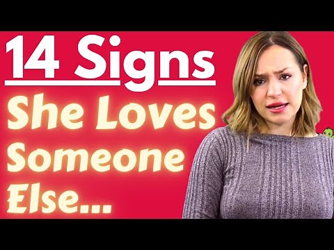 14 Signs She Is In Love With Someone Else
