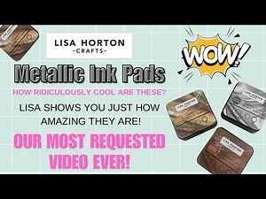 Lisa Horton Crafts Metallic Ink Pads. Our most requested video... EVER!!!!
