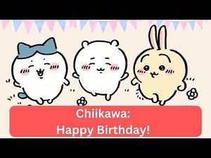 Chiikawa happy birthday song, version 1 ちいかわ誕生日の歌 吉伊卡哇生日歌