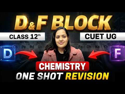 D & F Block Elements One Shot Complete Chapter 🔥Class 12 Chemistry & CUET UG 2026