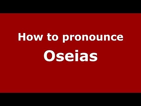 How to pronounce Oseias (Brazilian Portuguese/Brazil) - PronounceNames.com