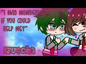 "I was wondering...if you could help me?"~💚IzuOcha💗~