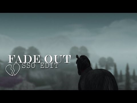 Fade Out || SSO Edit