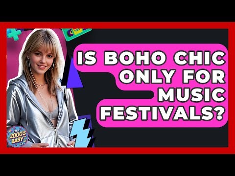 Is Boho Chic Only For Music Festivals? - I'm a 2000s Baby