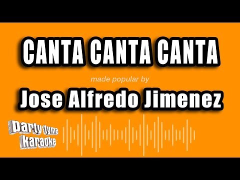 Jose Alfredo Jimenez - Canta Canta Canta (Versión Karaoke)