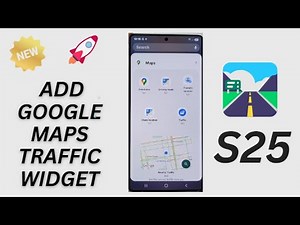 🛣️ Add Google Maps Traffic Widget to Galaxy S25/S25+/Ultra Home Screen – Stay Updated Live!