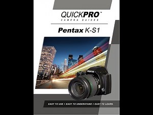Pentax K S1 Instructional Guide by QuickPro Camera Guides