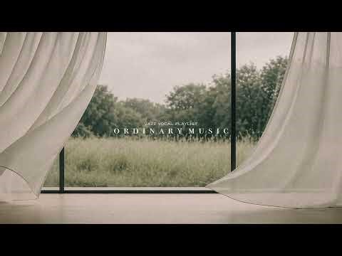 [playlist] 창문으로 계절이 밀려왔다. 봄이었다 ⎸ordinary music ⎸jazz popsong