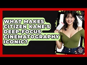 What Makes Citizen Kane's Deep-focus Cinematography Iconic? - Famous Movies Club
